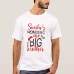 Santa's Promoting Me To Big Brother Christmas Reve T-Shirt<br><div class="desc">The Perfect Gift For Birthday Gift. Anniversary Gift. Halloween Gift. Thanksgiving Gift. Christmas Gift. New Year Gift. Mother's Day. Valentine'sday. Father's Day. Grandparent's Day. Perfect Gift For Grandma. Grandpa. Mum. Dad. Daughter. Son.Uncle.Aunt</div>