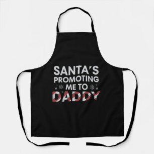 Santa's Promoting Me To Daddy Christmas New Dad Apron