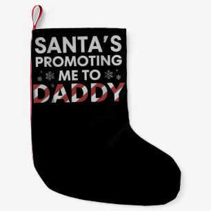 Santa's Promoting Me To Daddy Christmas New Dad  Small Christmas Stocking