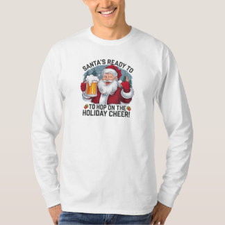 Santa's Ready to Hop on the Holiday Cheer T-Shirt