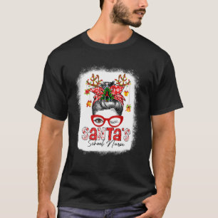 Santas School Nurse Life Christmas Messy Bun Bleac T-Shirt