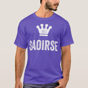 Saoirse the Queen Crown & Name for Women Called S T-Shirt