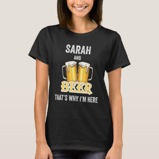 Sarah And Beer That's Why I'm Here T-Shirt