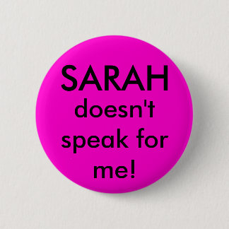 Sarah doesn't speak for me 6 cm round badge