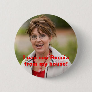 sarah palin 2, I can see Russia from my house! 6 Cm Round Badge