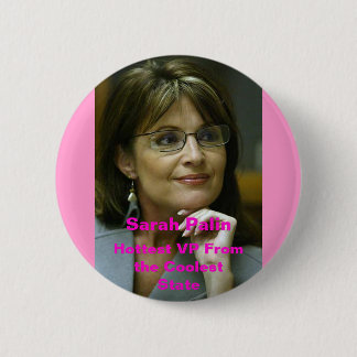sarah palin 4, Sarah Palin, Hottest VP From the... 6 Cm Round Badge