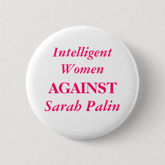 Sarah Palin, Intelligent Women, AGAINST 6 Cm Round Badge