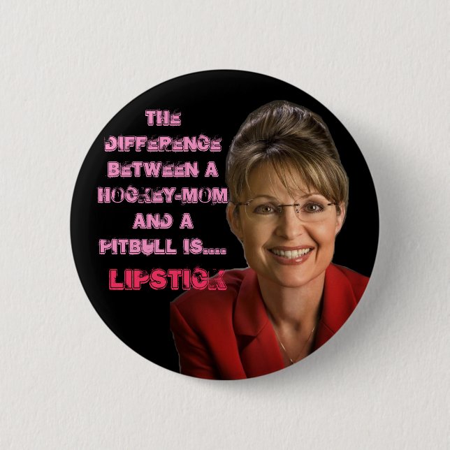 Sarah Palin, VP's lipstick 6 Cm Round Badge (Front)
