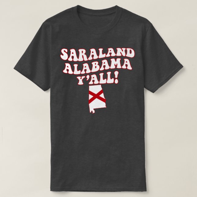 Saraland Alabama AL Flag Cute Southern Saying T-Shirt (Design Front)