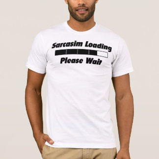 Sarcasim Loadng Please Wait With Graphic T-shirt