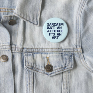 Sarcasm 6 Cm Round Badge