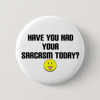 sarcasm 6 cm round badge