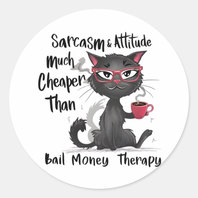 Sarcasm & Attitude Funny Cat Lover Gift  Classic Round Sticker (Front)