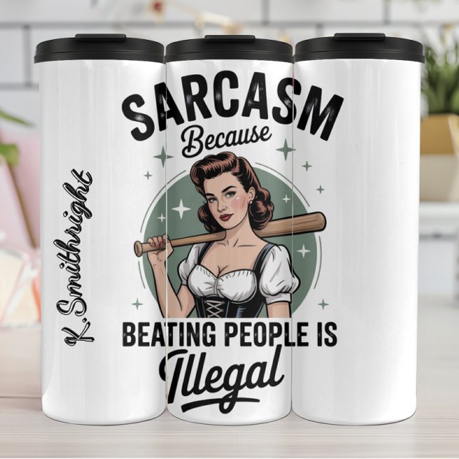 Sarcasm Because Beating People Is Illegal Thermal Tumbler (Creator Uploaded)