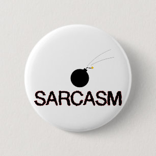 Sarcasm Bombed 6 Cm Round Badge