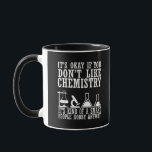 Sarcasm chemistry funny chemist quotes mug<br><div class="desc">Do you love chemistry? Do you love to laugh? If so, this is the illustration for you, especially if you are a scientist or chemist. There are plenty of chemistry designs out there but how many of them make sense? That's what makes this funny chemistry saying graphic design so great....</div>