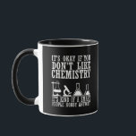 Sarcasm chemistry funny chemist quotes mug<br><div class="desc">Do you love chemistry? Do you love to laugh? If so, this is the illustration for you, especially if you are a scientist or chemist. There are plenty of chemistry designs out there but how many of them make sense? That's what makes this funny chemistry saying graphic design so great....</div>