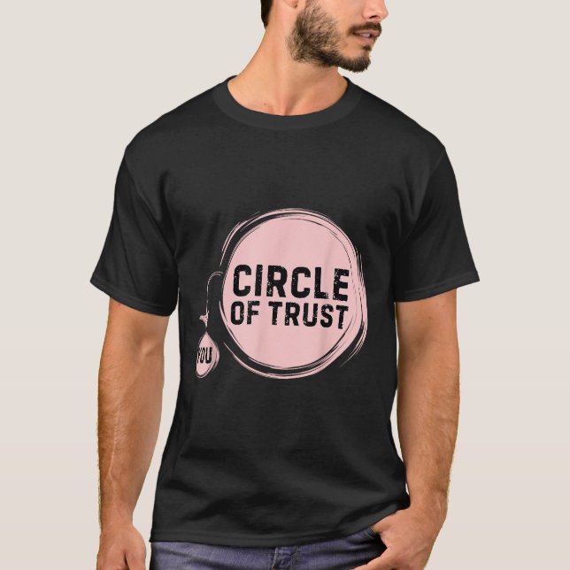 Sarcasm Circle Of Trust Funny  T-Shirt (Front)