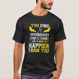 Sarcasm Dark Humour You Find It Offensive I Find I T-Shirt