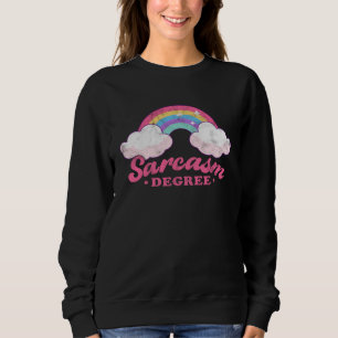 Sarcasm Degree Rainbow  Sarcastic Person Sweatshirt