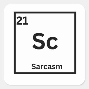 Sarcasm Element Funny Science Humour Square Sticker