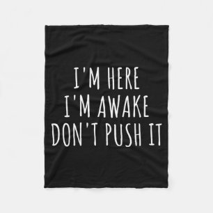 Sarcasm Funny Saying Here Awake Dont Push Women Fleece Blanket