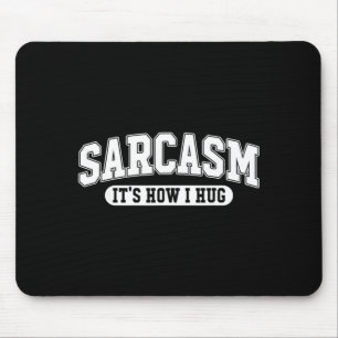 Sarcasm How Hug Funny Quote Sarcastic Holiday Mouse Pad