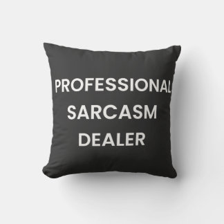 Sarcasm, humor, funny quotes, dark humor cushion
