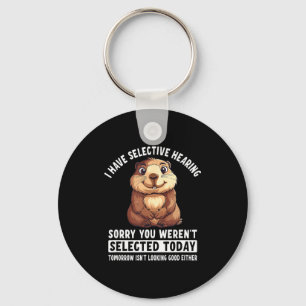 Sarcasm Humor Groundhog Gift For Mens Womens Key Ring