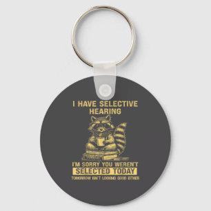 Sarcasm Humor Saying Raccoon Funny I Have Selectiv Key Ring