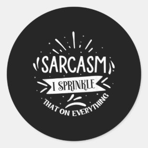 Sarcasm I Sprinkle That On Everything Classic Round Sticker