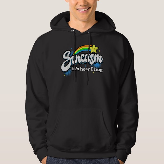 Sarcasm I T's How I Hug Hoodie (Front)