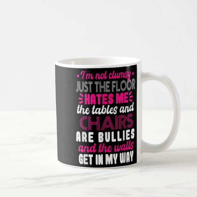 Sarcasm Im Not Clumsy I'm Not Clumsy Sarcastic Wom Coffee Mug (Right)