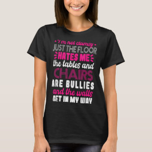 Sarcasm Im Not Clumsy I'm Not Clumsy Sarcastic Wom T-Shirt