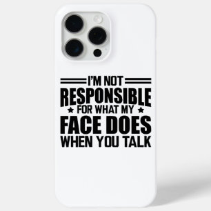 Sarcasm - I'm not responsible for what my face doe iPhone 15 Pro Max Case