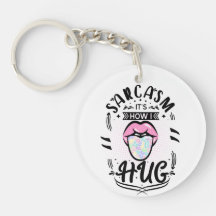 sarcasm is how i hug