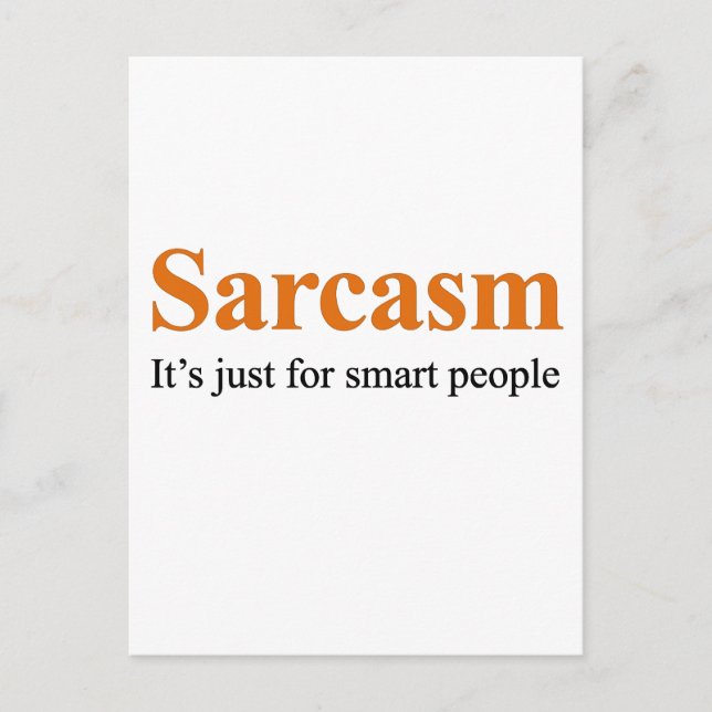 Sarcasm is just for smart people postcard (Front)
