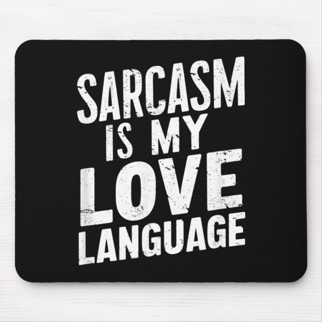 Sarcasm Is Love Language - Funny Sarcastic Humour Mouse Pad (Front)