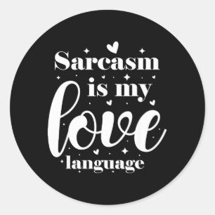 Sarcasm is My Love Language Classic Round Sticker