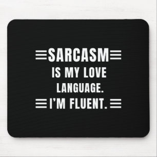 Sarcasm Is My Love Language Funny Quotes Sarcastic Mouse Pad