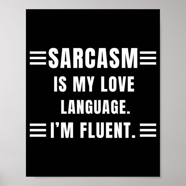 Sarcasm Is My Love Language Funny Quotes Sarcastic Poster (Front)