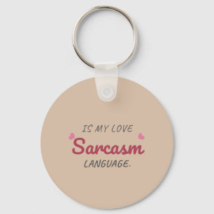 Sarcasm Is My Love Language – Funny Relationship Key Ring