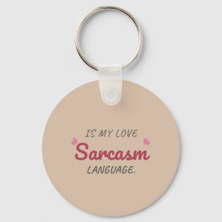 Sarcasm Is My Love Language – Funny Relationship Key Ring
