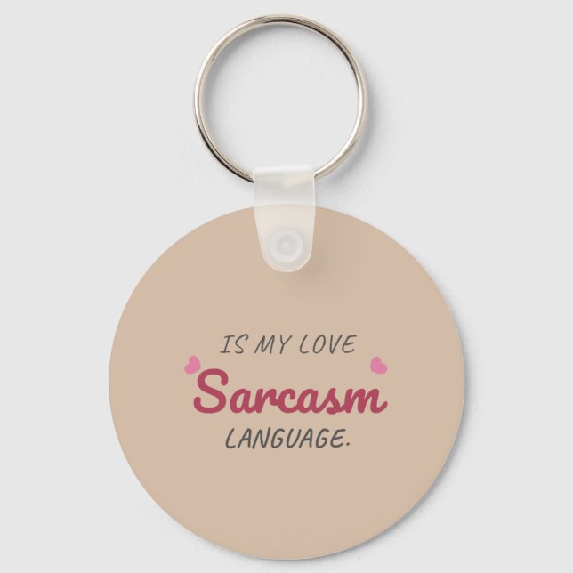 Sarcasm Is My Love Language – Funny Relationship Key Ring (Front)
