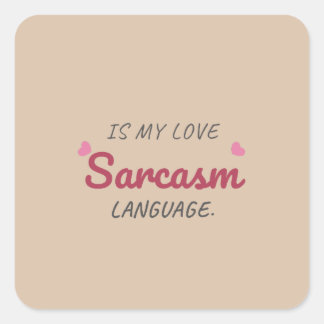 Sarcasm Is My Love Language – Funny Relationship Square Sticker