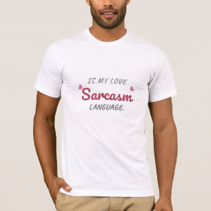 Sarcasm Is My Love Language – Funny Relationship T-Shirt