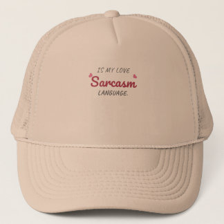 Sarcasm Is My Love Language – Funny Relationship Trucker Hat