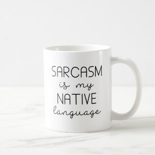 Sarcasm Is My Native Language Coffee Mug