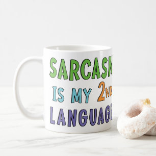 Sarcasm is my second language coffee mug
