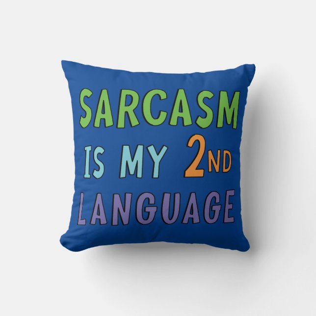 Sarcasm is my second language      cushion (Front)